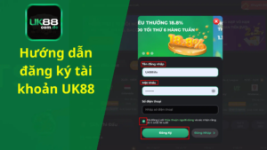 Hướng dẫn đăng ký tài khoản UK88